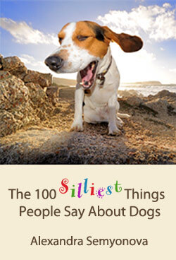 100 silliest things people say about dogs